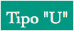 Tipo "U"